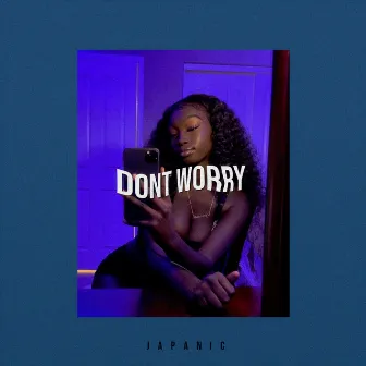 Don't Worry by Japanic