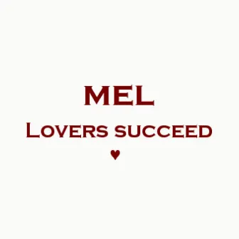 Lovers succeed by Mel