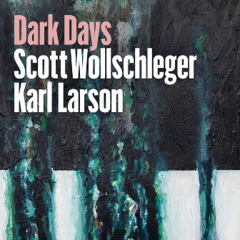 Scott Wollschleger: Dark Days by Scott Wollschleger