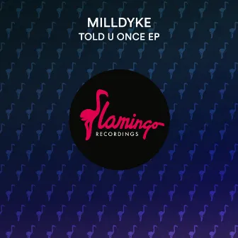 Told U Once EP by Milldyke