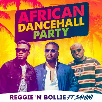 African Dancehall Party by Reggie ‘N’ Bollie