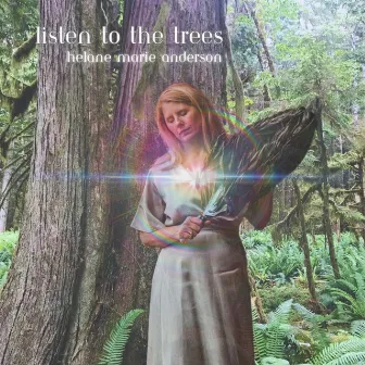 Listen to the Trees by Helane Marie Anderson