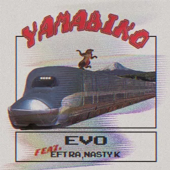 YAMABIKO (feat. EFTRA & NASTY K) by EVO THE ANTHEM