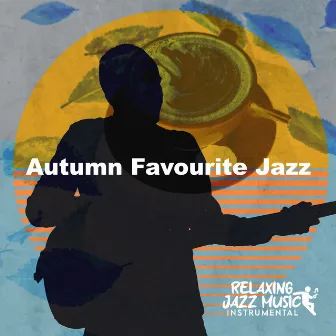 Autumn Favourite Jazz by Relaxing Jazz Music Instrumental