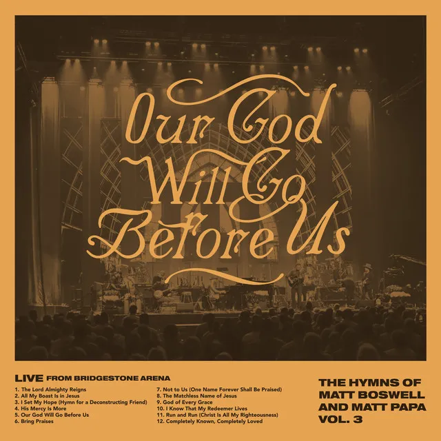 Our God Will Go Before Us - The Hymns Of Matt Boswell And Matt Papa Vol. 3 (Live)