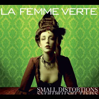 Small Distortions by La femme verte