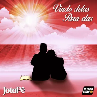 Vindo Delas, para Elas by Jota Pe