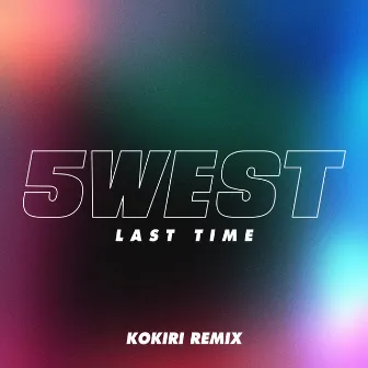 Last Time (Kokiri Remix) by 5 West