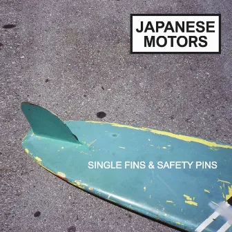 Single Fins & Safety Pins by Japanese Motors