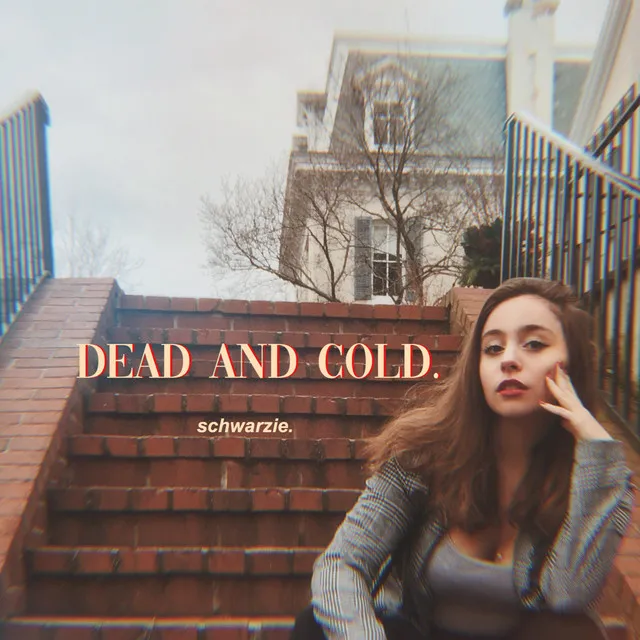 Dead and Cold.