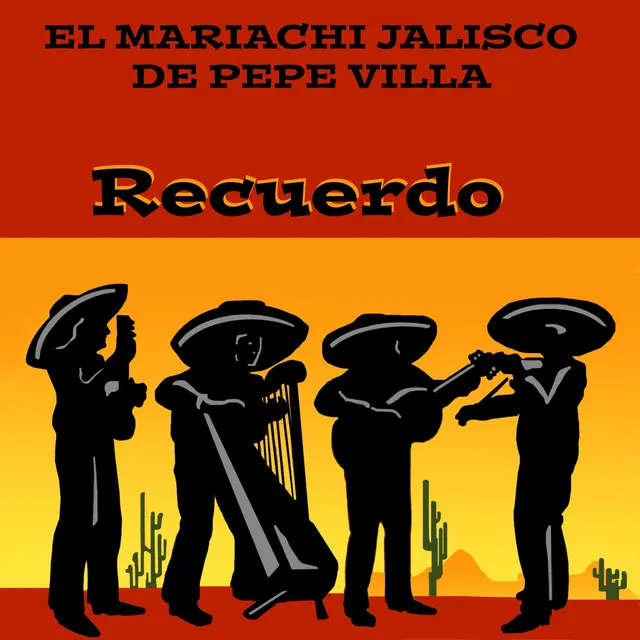 El Mariachi Jalisco de Pepe Villa Recuerdo