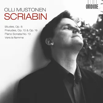 Scriabin: 12 Etudes, Op. 8 - 6 Preludes, Op. 13 - Piano Sonata No. 10 - Vers la flamme by Olli Mustonen