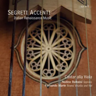 Segreti accenti: Italian Renaissance Music by Cantar Alla Viola