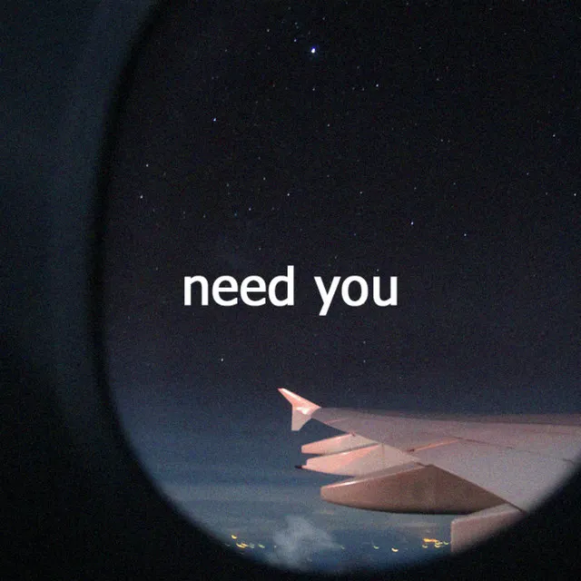 Need You