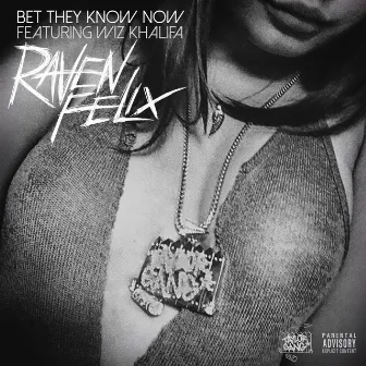 Bet They Know Now (feat. Wiz Khalifa) by Raven Felix