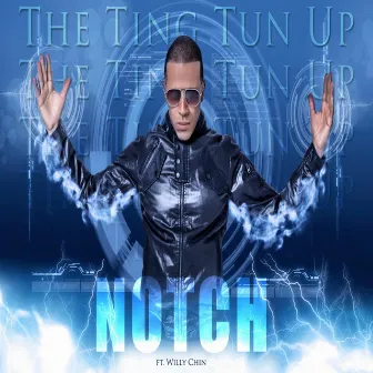 The Ting Tun Up (feat. Willy Chin) by Notch