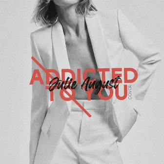 Addicted to You (Cover) by Julie August