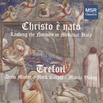 Christo è nato - Lauding the Nativity in Medieval Italy by Trefoil