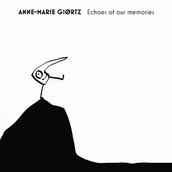 Echoes of our memories by Anne-Marie Giørtz