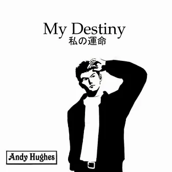 My Destiny by Andy Hughes