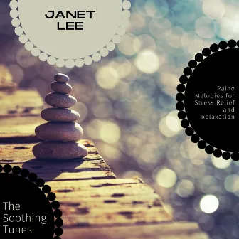 The Soothing Tunes - Paino Melodies For Stress Relief And Relaxation by Janet Lee