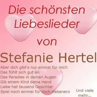 Die schönsten Liebeslieder von Stefanie Hertel by Stefanie Hertel