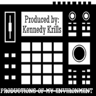 Productions of my Environment by Kennedy Krills