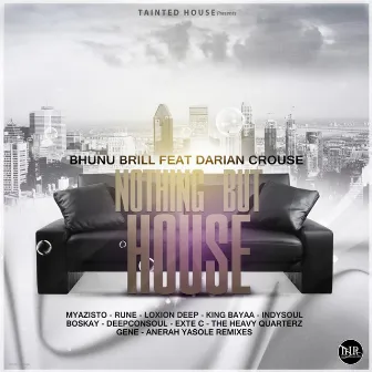 Nothing but House (Remixes) by Bhunu Brill