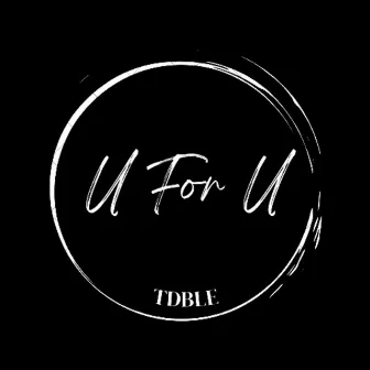 U For U by TDBLE