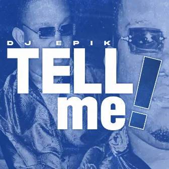 Tell Me by DJ Epik