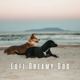 Lofi Dreamy Dog: Mellow Music for Cozy Day by Calm Dog Music