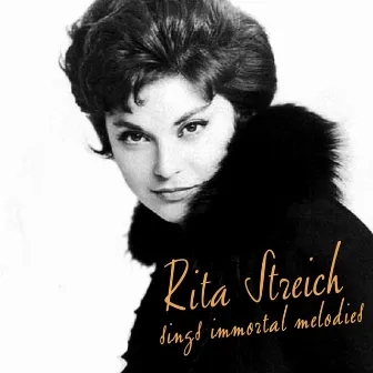 Rita Streich Sings Immortal Melodies by Kurt Gaebel