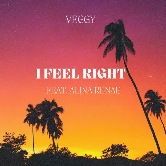 I Feel Right by Alina Renae