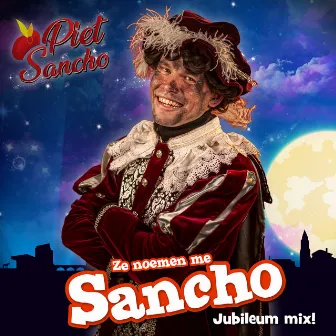 Ze Noemen Me Sancho (Jubileum Mix) by Piet Sancho