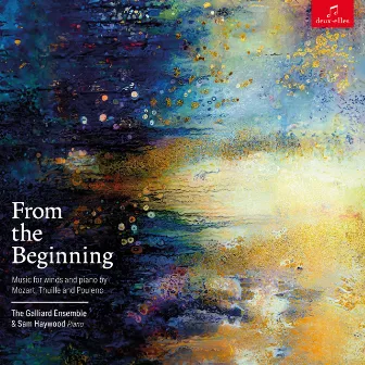 From the Beginning: Music for Winds and piano by Mozart, Thuille and Poulenc by The Galliard Ensemble