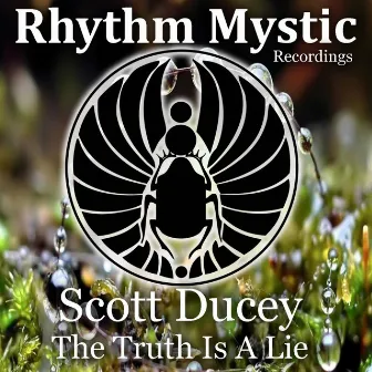 The Truth Is A Lie by Scott Ducey