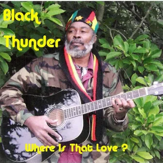 Where Is That Love? by Black Thunder