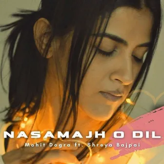 Nasamajh O Dil by Mohit dogra