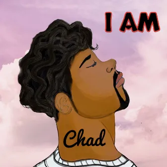 I AM by Chad