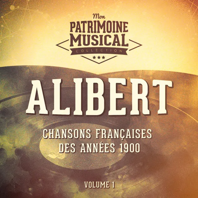 Chansons françaises des années 1900 : alibert, vol. 1