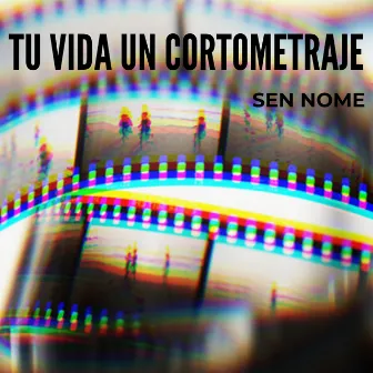 Tu Vida un Cortometraje by Sen Nome