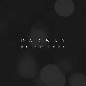 Blind Spot by Darkly