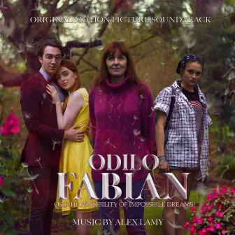 Odilo Fabian or (The Possibility of Impossible Dreams) [Original Motion Picture Soundtrack] by Alex Lamy