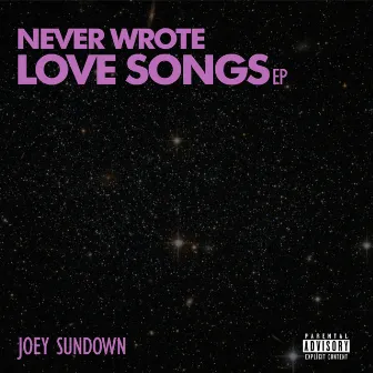 Never Wrote Love Songs EP by Joey Sundown