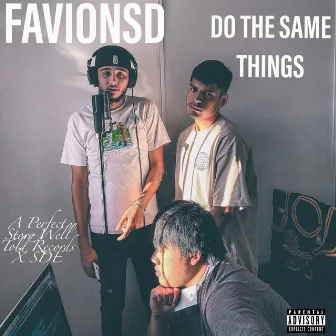 DO THE SAME THINGS by favionsd