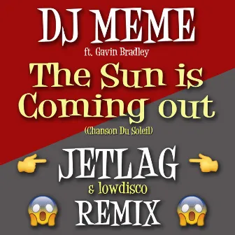 The Sun Is Coming Out (Jetlag & Low Disco Remix) by DJ Meme