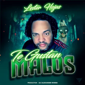 Te Gustan Malos by Lester Hojas