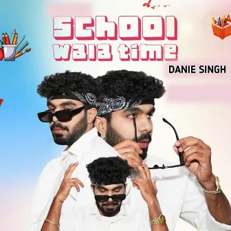 School Wala Time by DANIE SINGH