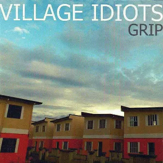 Grip by Village Idiots