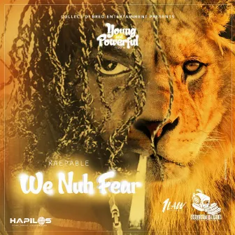 We Nuh Fear by Kaepable